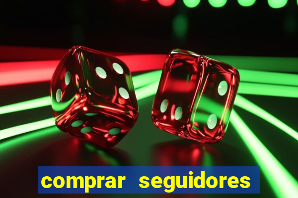 comprar seguidores que interagem